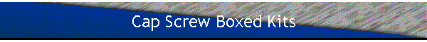 Cap Screw Boxed Kits