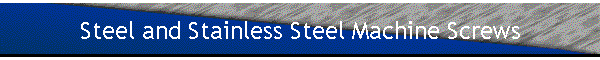 Steel and Stainless Steel Machine Screws