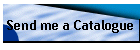 Send me a Catalogue