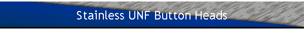 Stainless UNF Button Heads