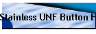 Stainless UNF Button Heads